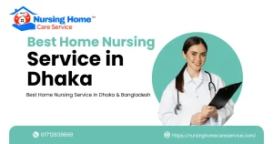 How to Choose the Best Home Nursing Service in Dhaka